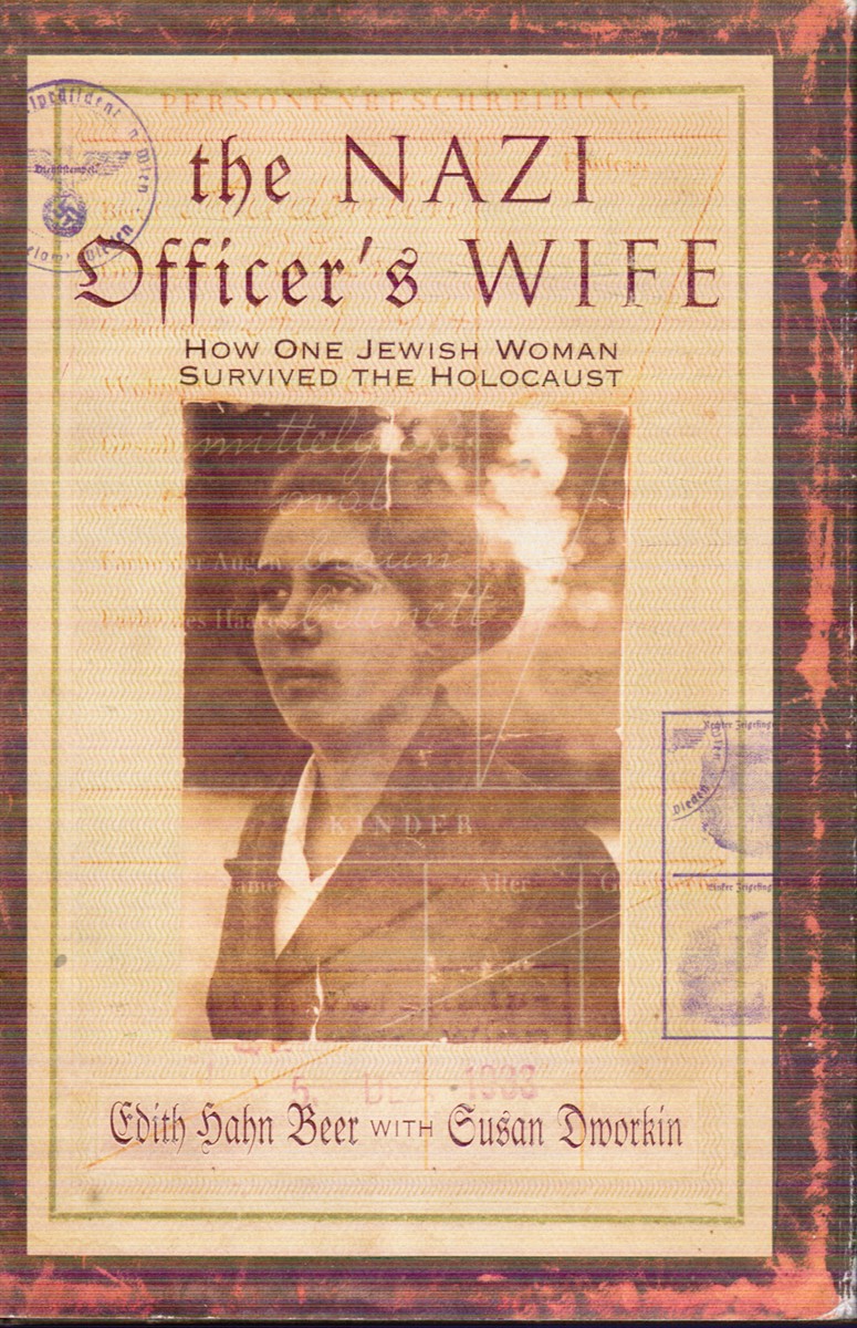 Image for The Nazi Officer's Wife: How One Jewish Woman Survived the Holocaust The Nazi Officer's Wife: How One Jewish Woman Survived the Holocaust