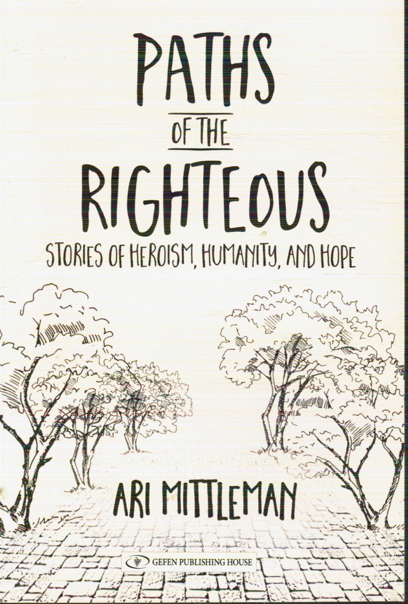 Paths of the Righteous: Stories of Heroism, Humanity and Hope