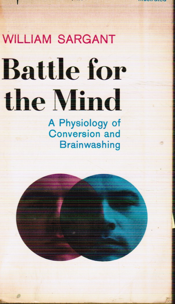 Battle for the Mind: a Physiology of Conversion and Brain-Washing