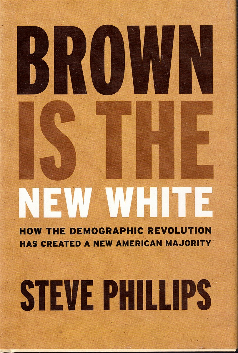 Brown is the New White: How the Demographic Revolution Has Created a New American Majority