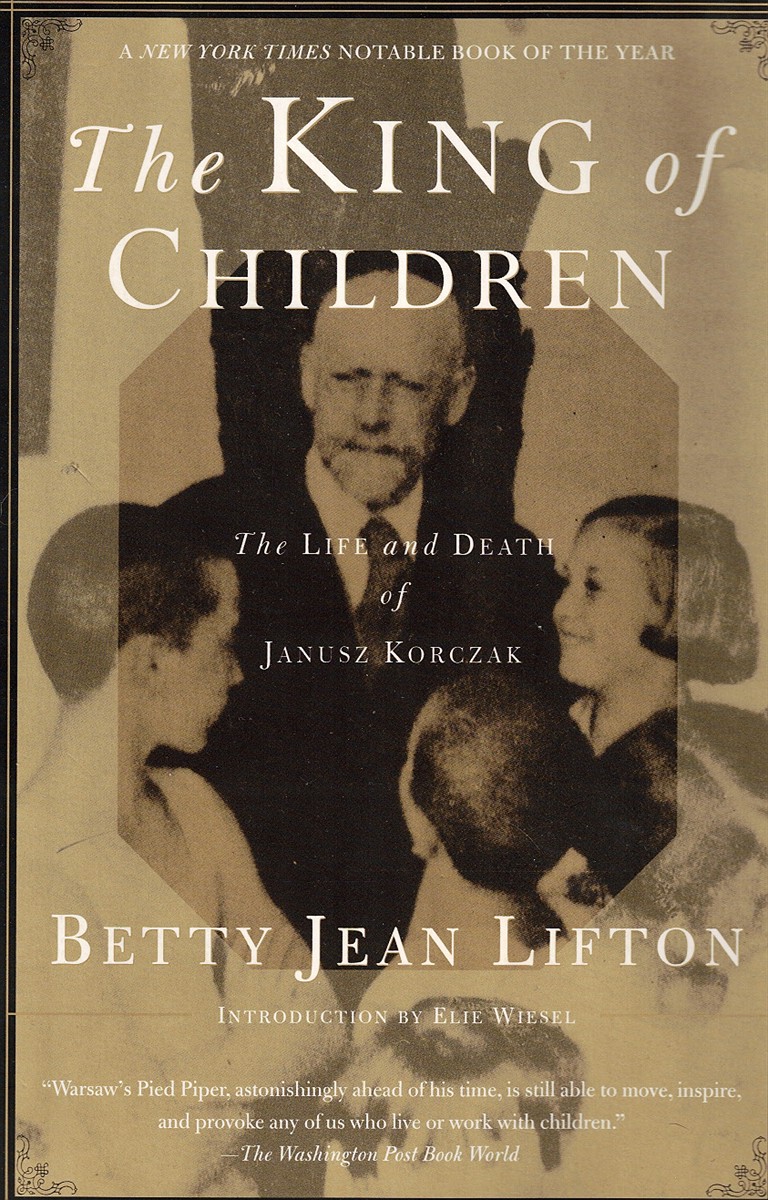 Image for The King of Children: the Life and Death of Janusz Korczak The King of Children: the Life and Death of Janusz Korczak