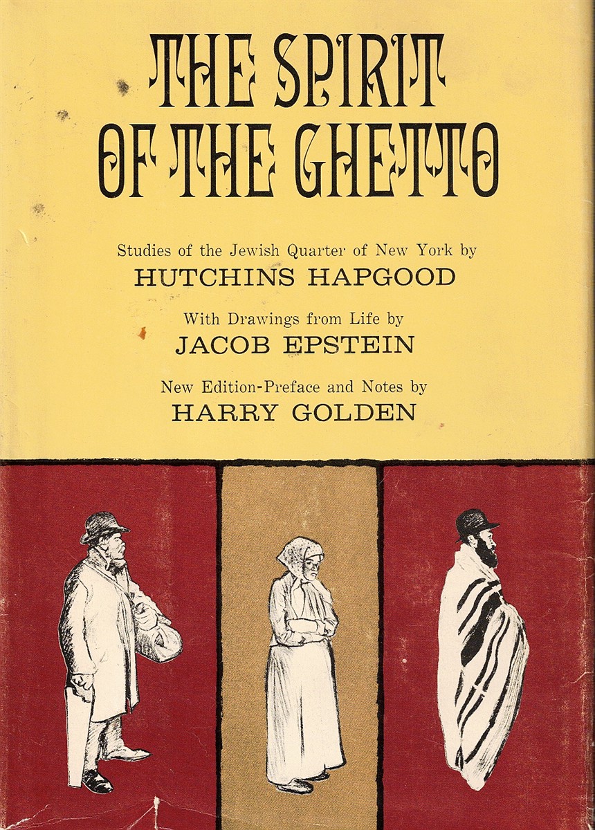 Image for The Spirit of the Ghetto: Studies of the Jewish Quarter of New York The Spirit of the Ghetto: Studies of the Jewish Quarter of New York