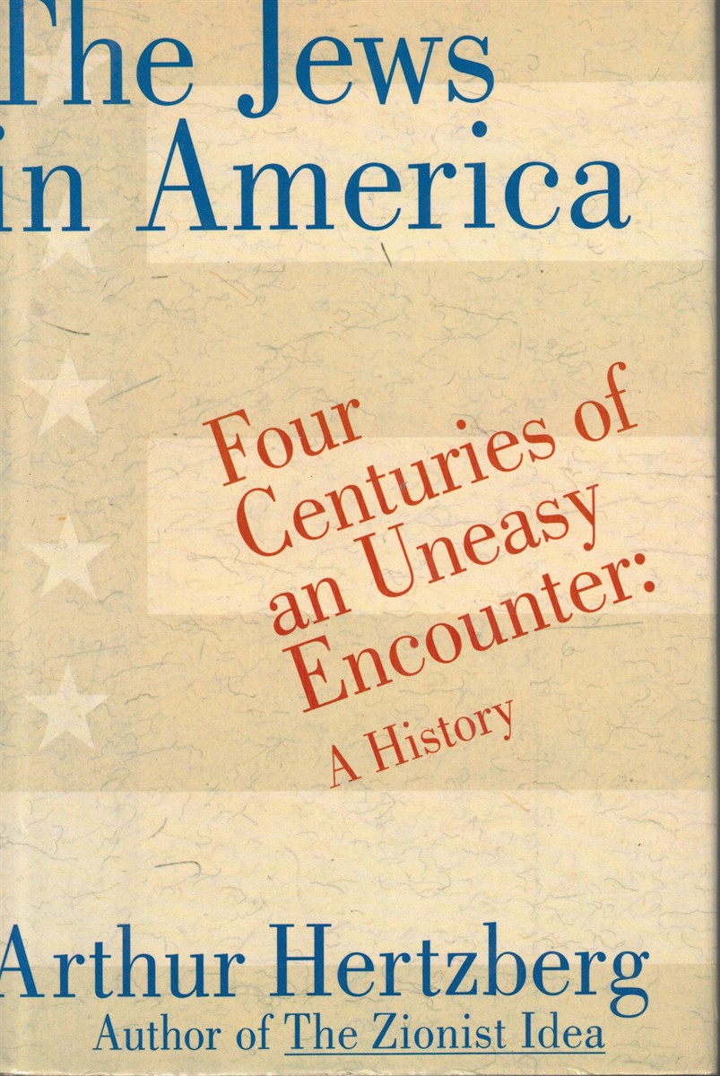 The Jews in America: Four Centuries of an Uneasy Encounter : a History