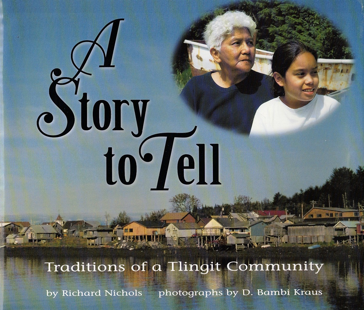 A Story to Tell: Traditions of a Tlingit Community (SIGNED)