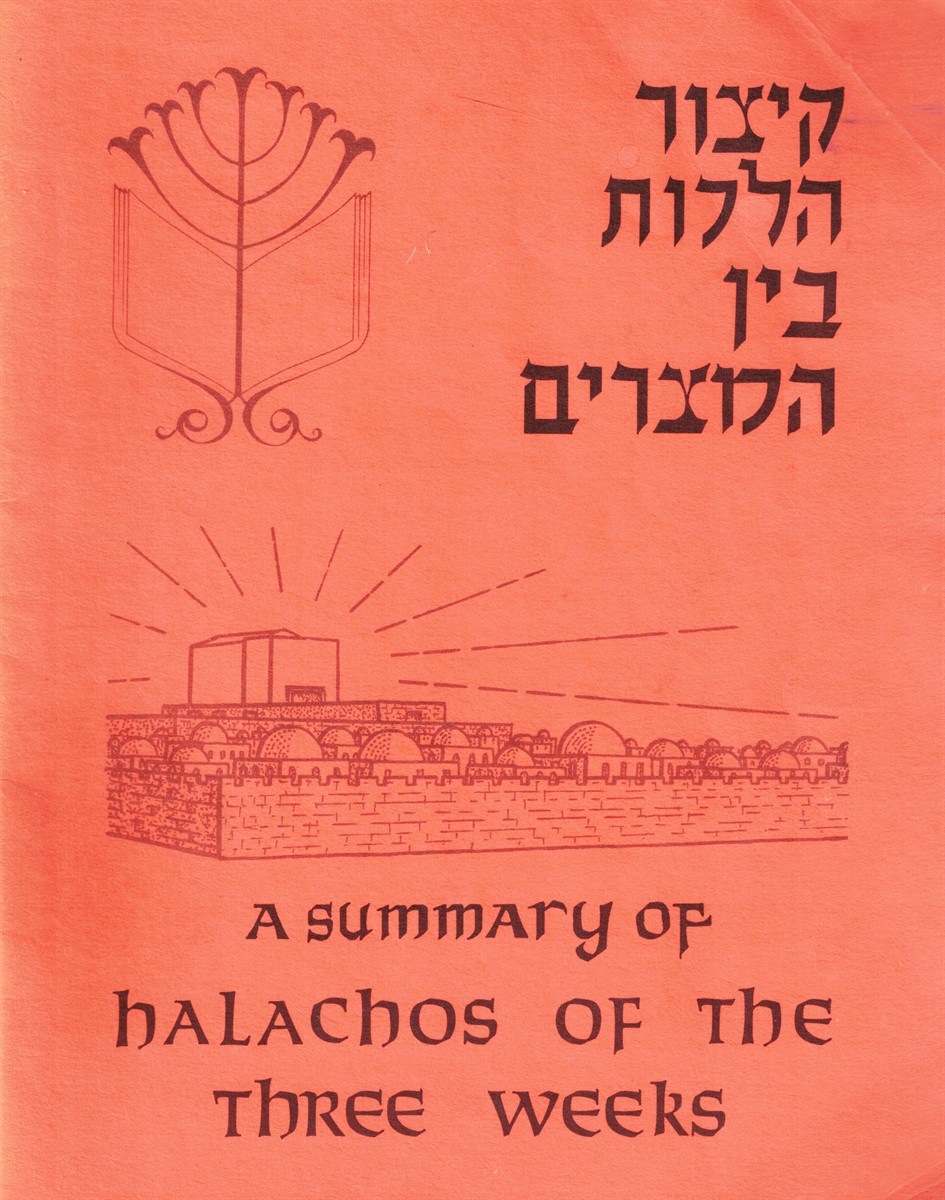 A Summary of Halachos of the Three Weeks Kitsur Halachot Bein Hametzarim