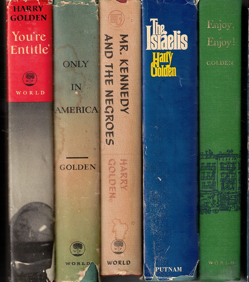 5 Book by Harry Golden - 4 SIGNED: Enjoy, Enjoy! (NOT Signed) , the Israelis (SIGNED) , Mr Kennedy and the Negroes (SIGNED) , Only in America, You're Entitle' (SIGNED)