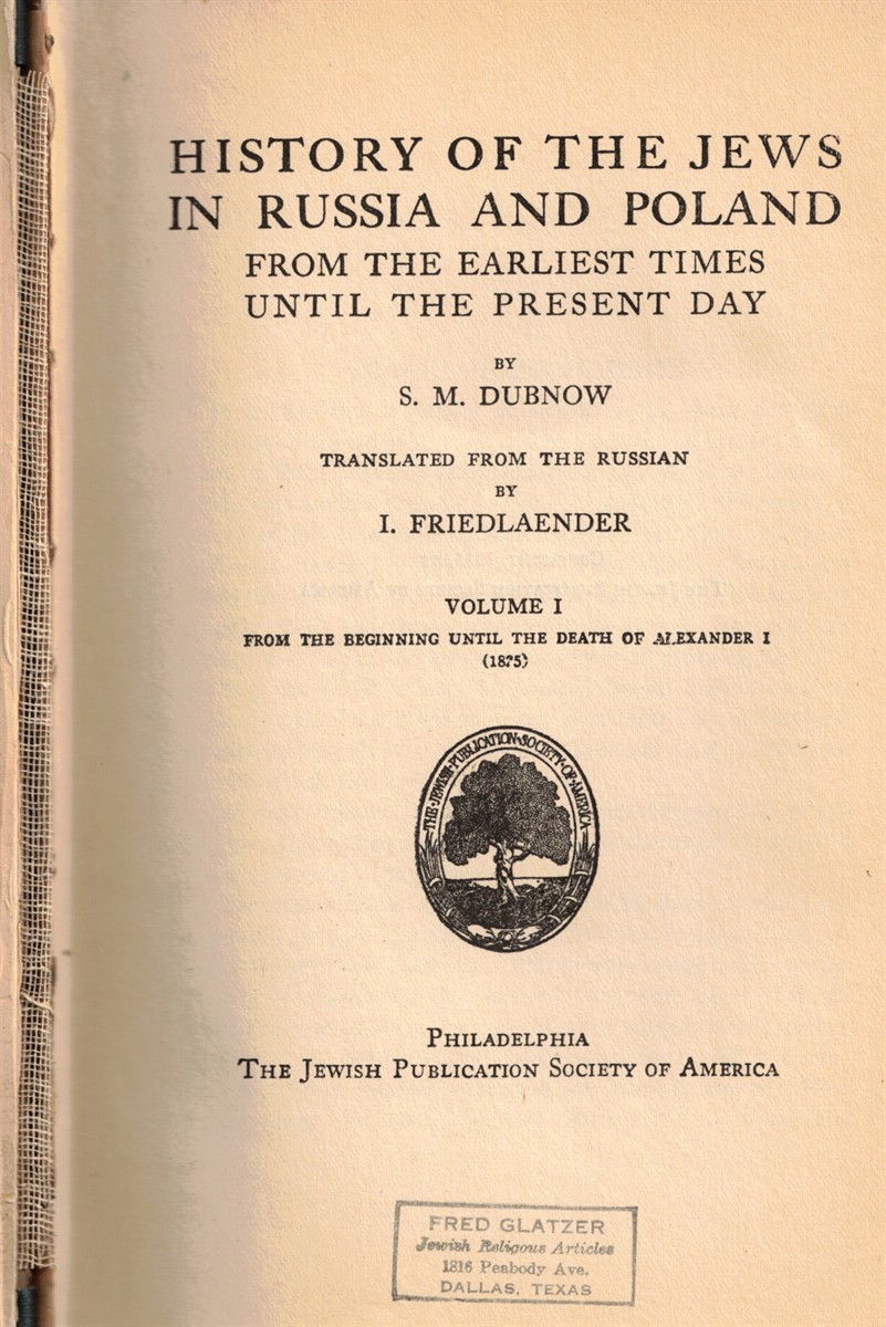 History of the Jews in Russia and Poland : Volume I From the Beginning Until the Death of Alexander I