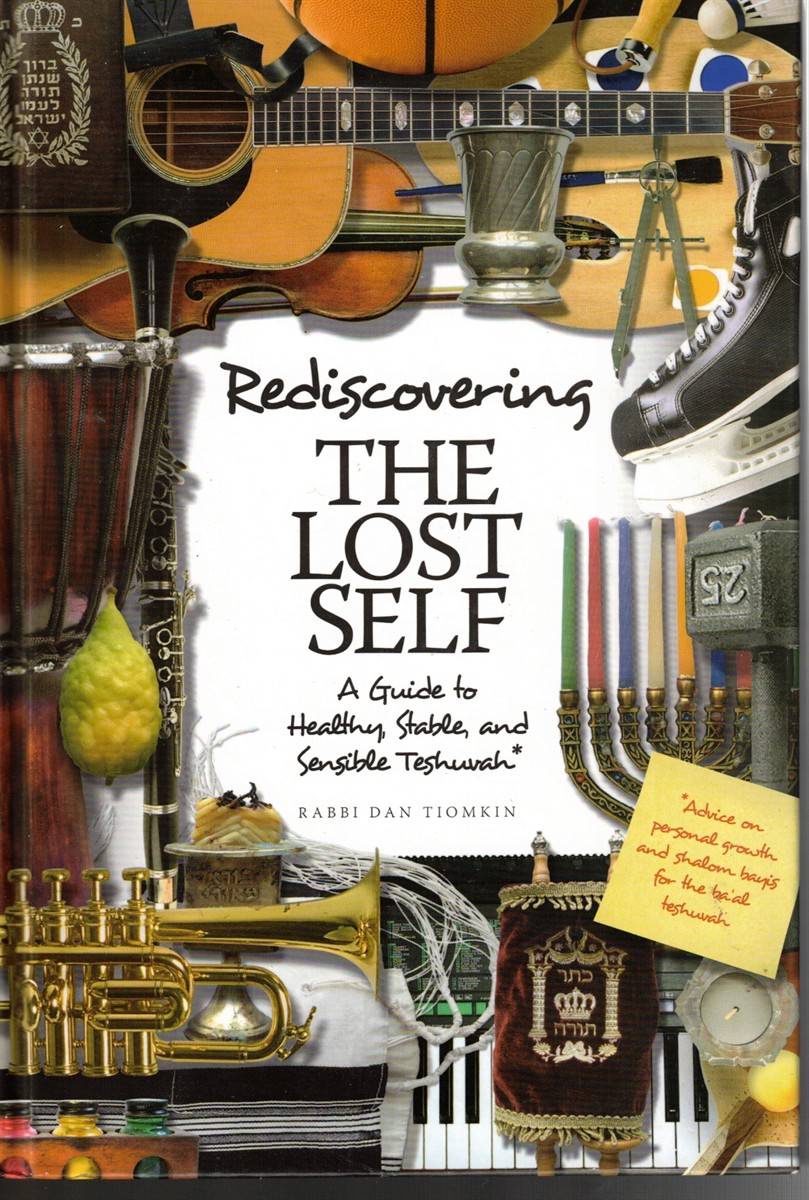 Rediscovering the Lost Self: a Guide to Healthy, Stable, and Sensible Teshuvah