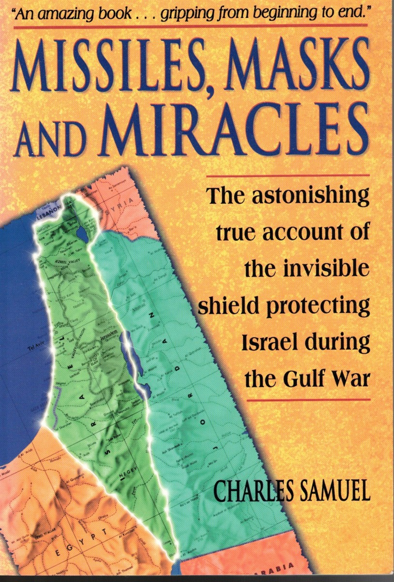 Missiles, Masks and Miracles: the Astonishing True Account of the Invisible Shield Protecting Israel During the Gulf War