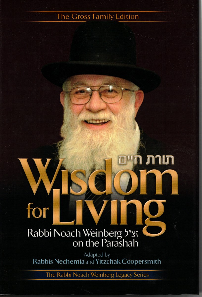 Wisdom for Living; Rabbi Noach Weinberg on the Parashah