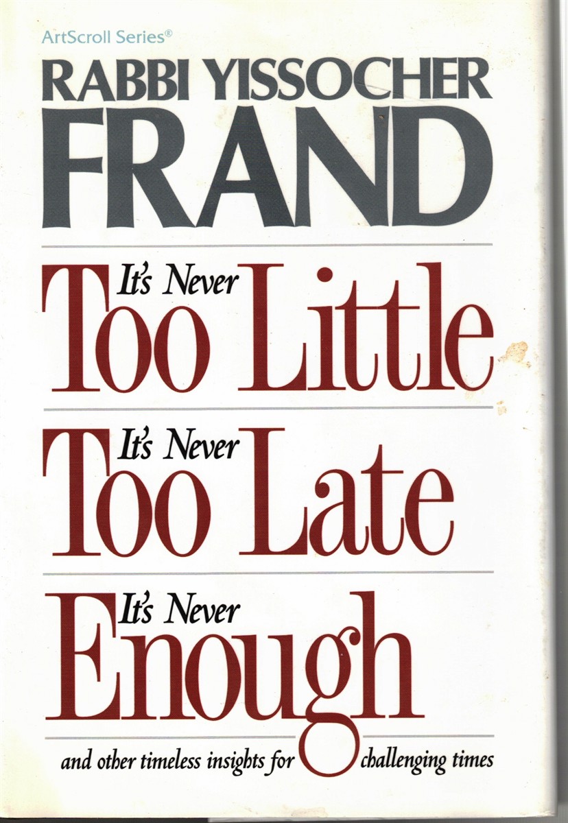 It's Never Too Little, it's Never Too Late, it's Never Enough: and Other Other Timeless Insights for Challenging Times