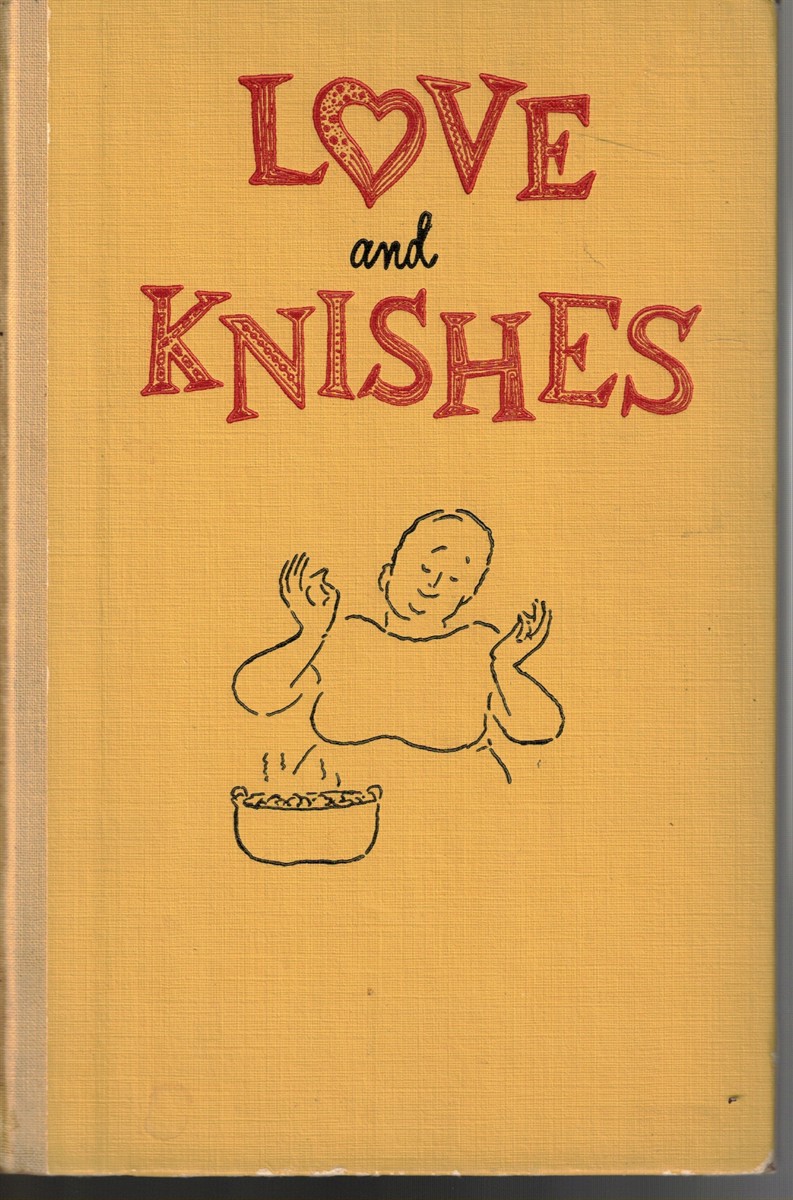 Love and Knishes. An Irrepressible Guide to Jewish Cooking