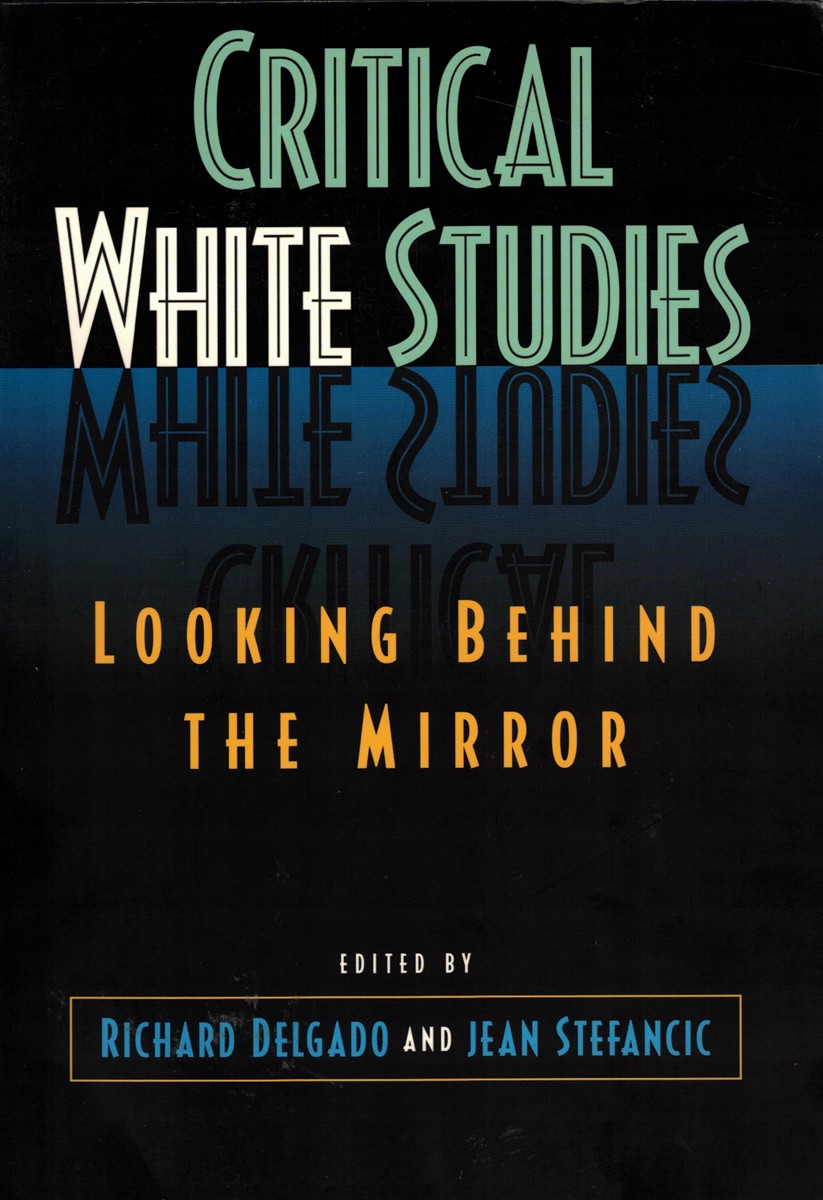 Critical White Studies: Looking Behind the Mirror