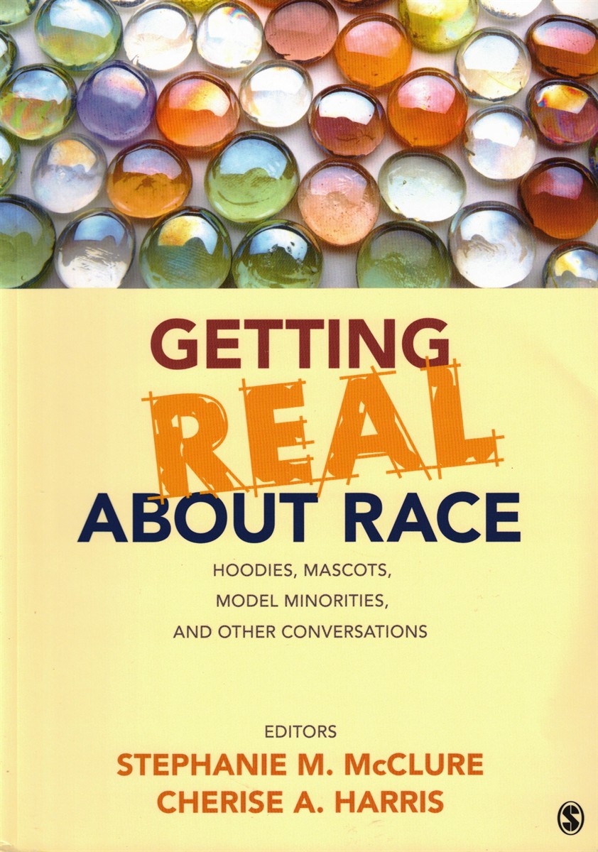 Getting Real about Race: Hoodies, Mascots, Model Minorities, and Other Conversations