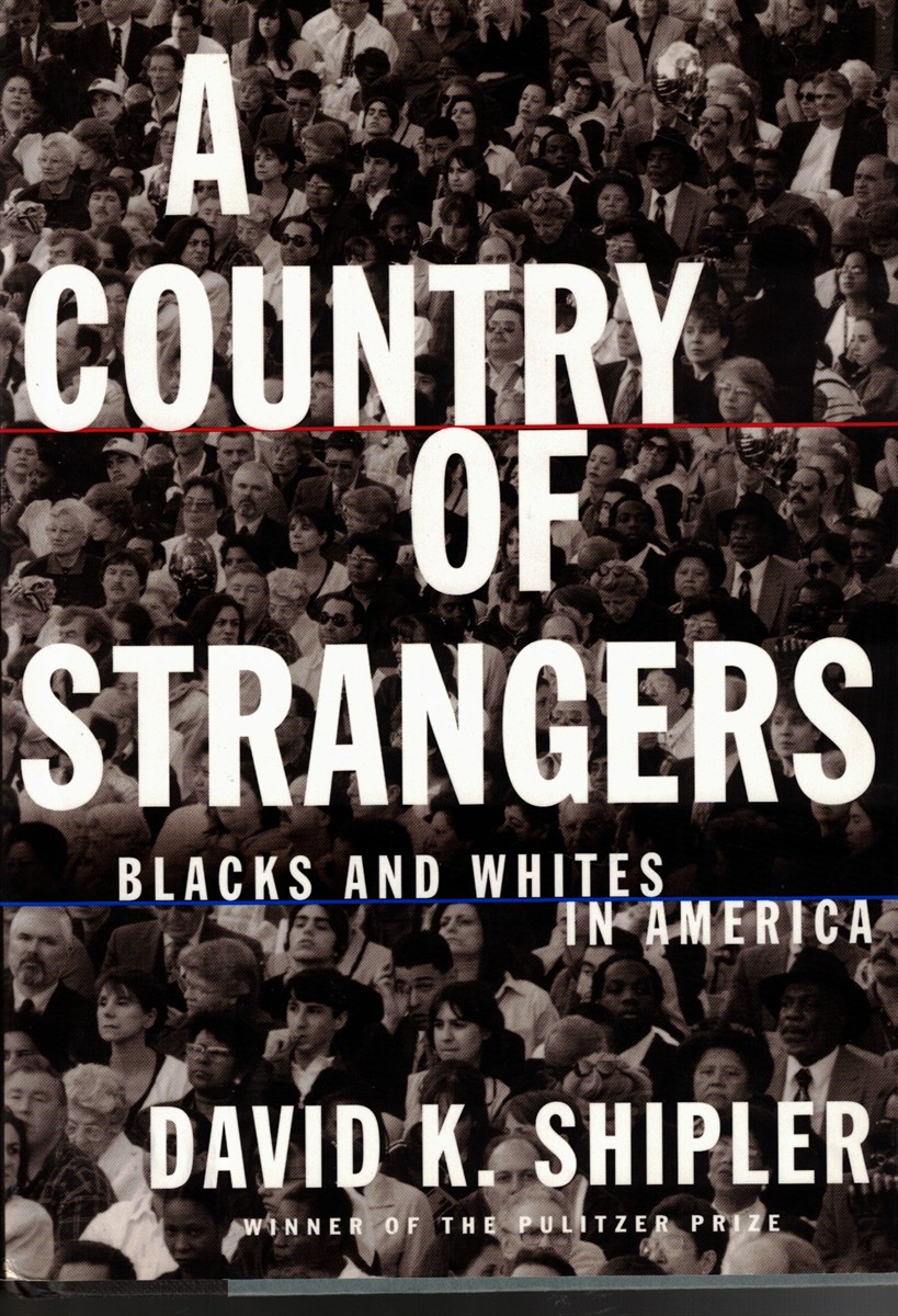A Country of Strangers: Blacks and Whites in America
