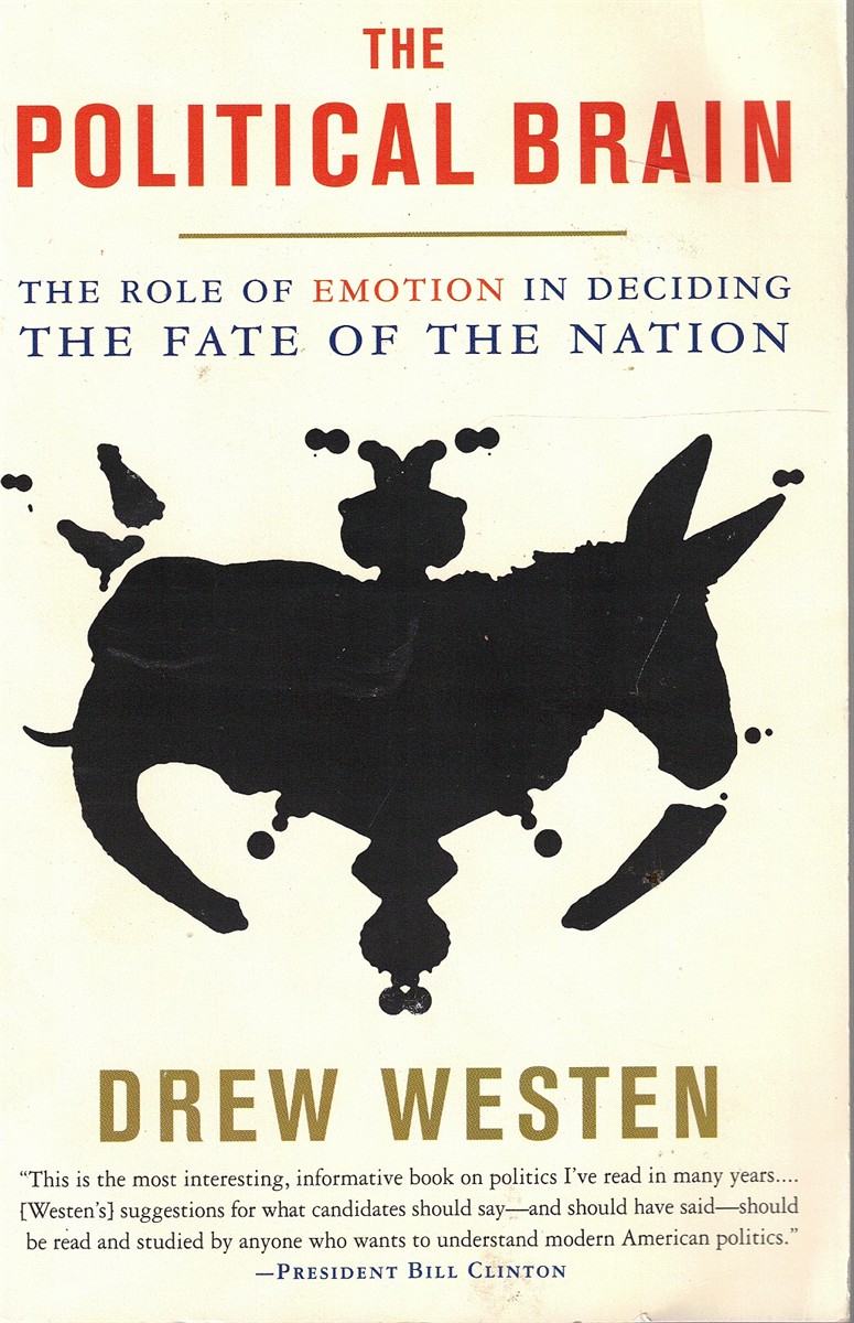 The Political Brain: the Role of Emotion in Deciding the Fate of the Nation