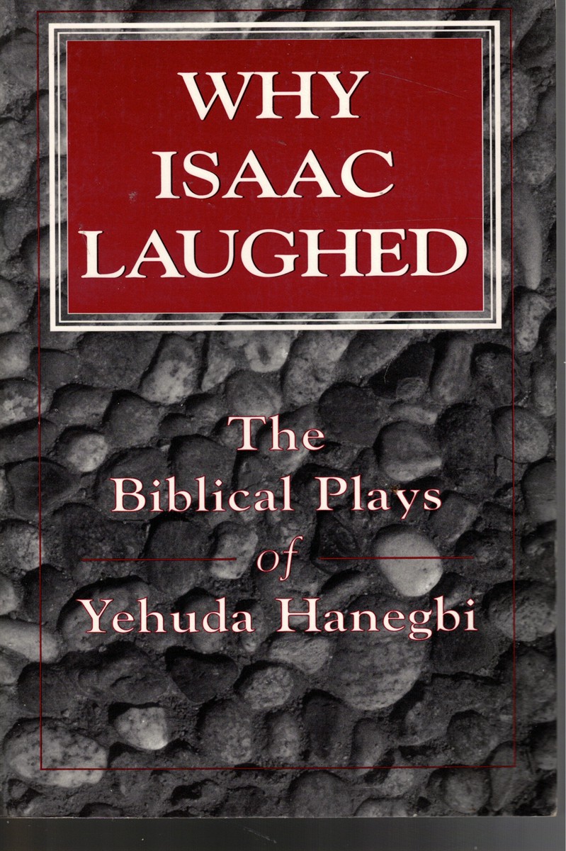 Image for Why Isaac Laughed: the Biblical Plays of Yehuda Hanegbi Why Isaac Laughed: the Biblical Plays of Yehuda Hanegbi