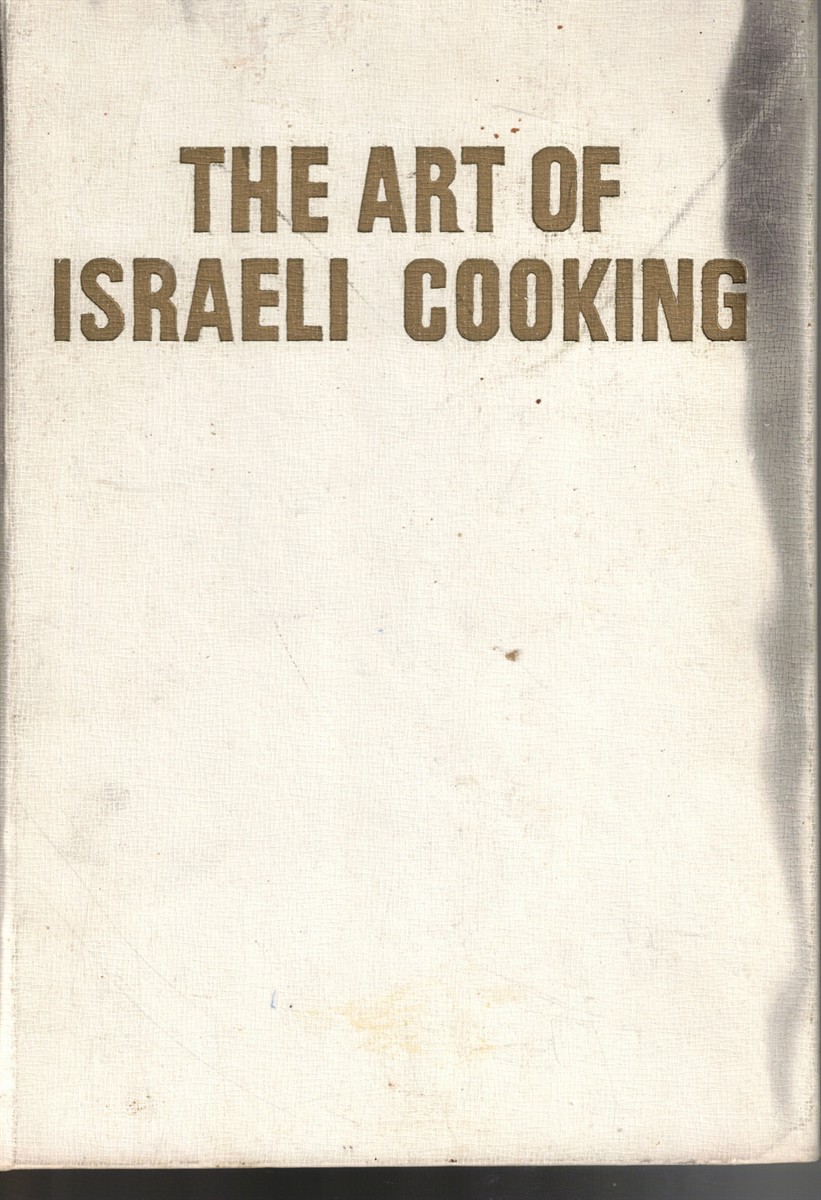 Image for The Art of Israeli Cooking: Original Israeli Recipes Never before Published As Well As Favorite Traditional Dishes The Art of Israeli Cooking: Original Israeli Recipes Never before Published As Well As Favorite Traditional Dishes