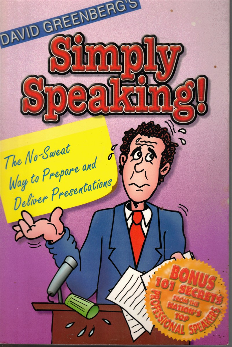 Image for Simply Speaking! : the No-Sweat Way to Prepare & Deliver Presentations Simply Speaking! : the No-Sweat Way to Prepare & Deliver Presentations