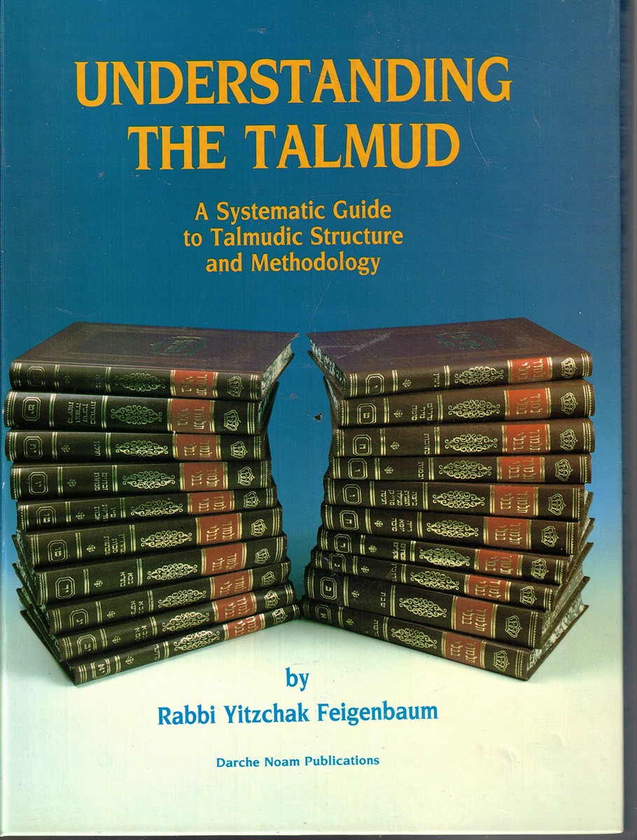 Image for Understanding the Talmud: a Systematic Guide to Talmudic Structure & Methodology Understanding the Talmud: a Systematic Guide to Talmudic Structure & Methodology