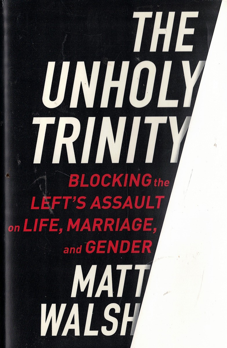 The Unholy Trinity: Blocking the Left's Assault on Life, Marriage, and Gender