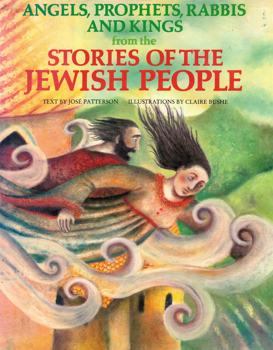 Image for Angels, Prophets, Rabbis & Kings from the Stories of the Jewish People Angels, Prophets, Rabbis & Kings from the Stories of the Jewish People