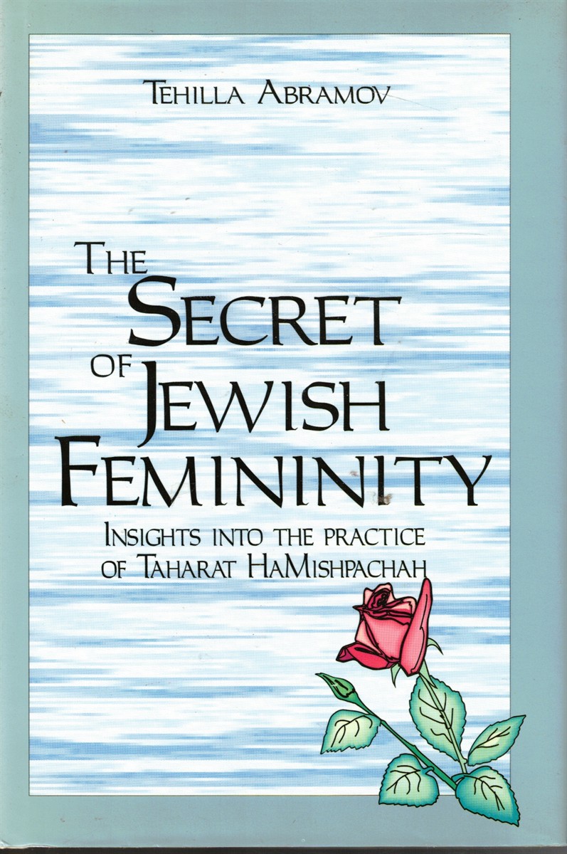 Image for The Secret of Jewish Femininity : Insights Into the Practice of Taharat Hamishpachah The Secret of Jewish Femininity : Insights Into the Practice of Taharat Hamishpachah
