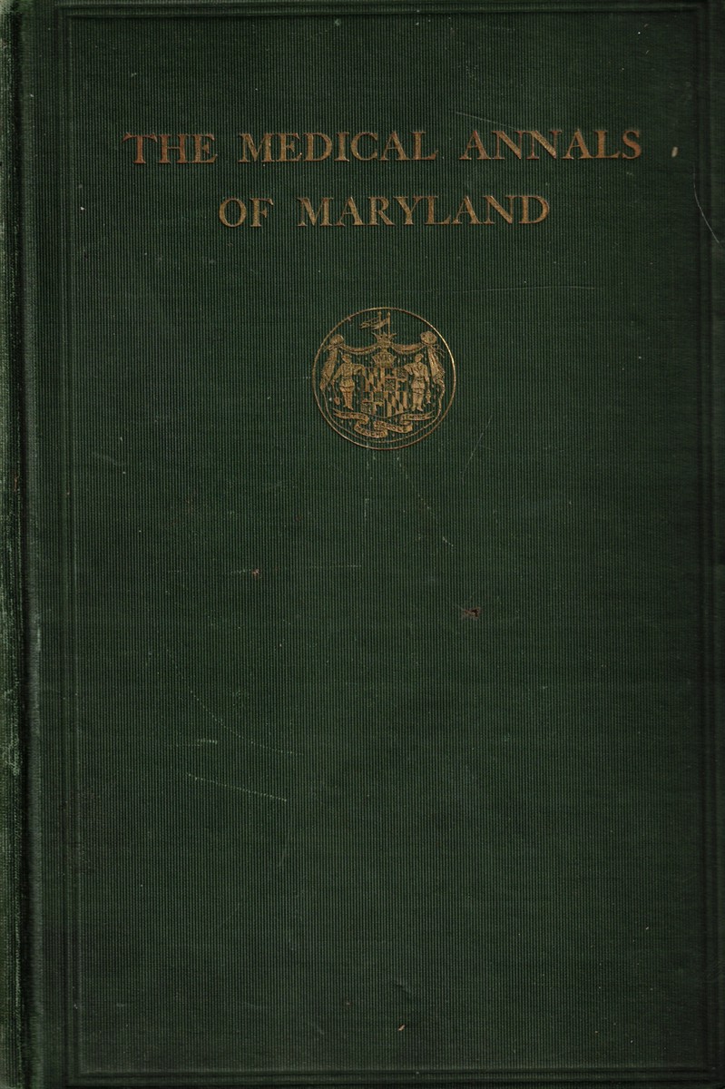 Image for The Medical Annals of Maryland, 1799-1899; Prepared for the Centennial of the Medical and Chirurgical Faculty The Medical Annals of Maryland, 1799-1899; Prepared for the Centennial of the Medical and Chirurgical Faculty