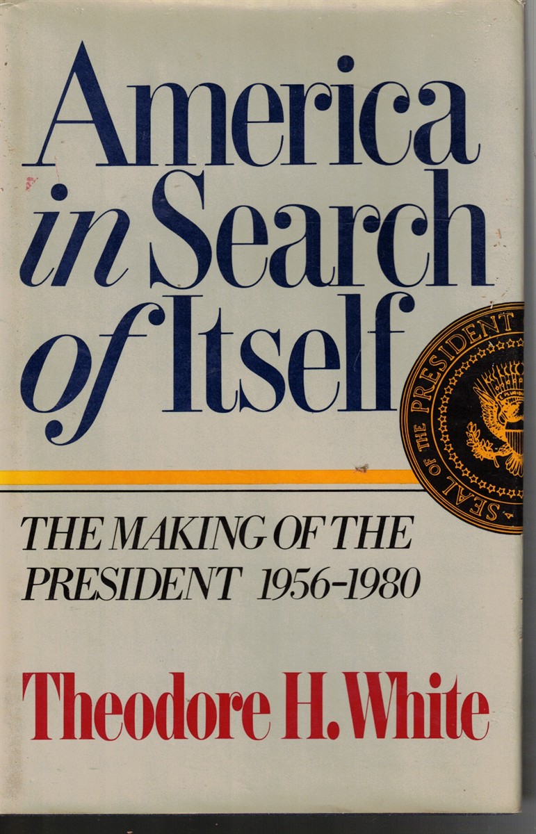 Image for America In Search Of Itself: The Making Of The President 1956-1980 America In Search Of Itself: The Making Of The President 1956-1980