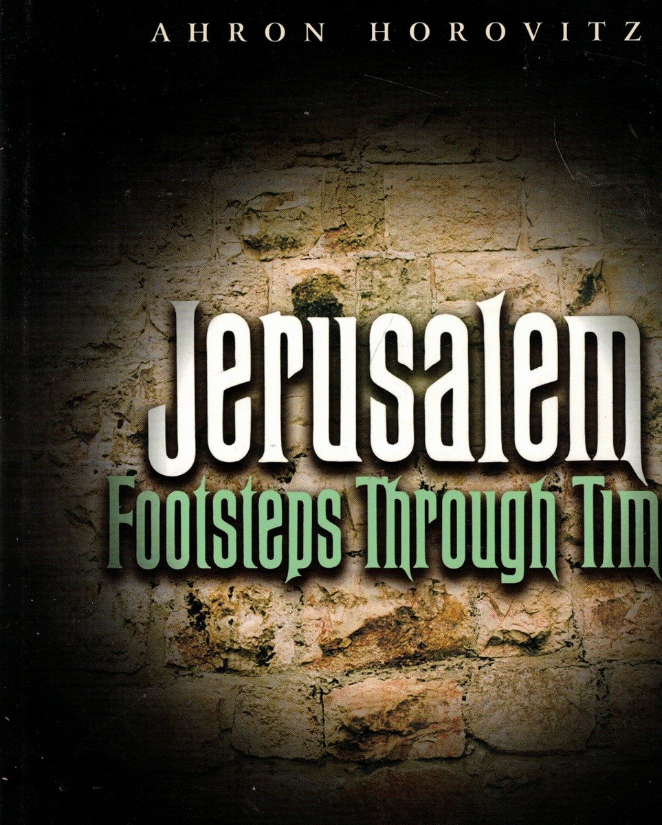 Image for Jerusalem: Footsteps through Time: 10 Torah Study-Tours of the Old City Jerusalem: Footsteps through Time: 10 Torah Study-Tours of the Old City