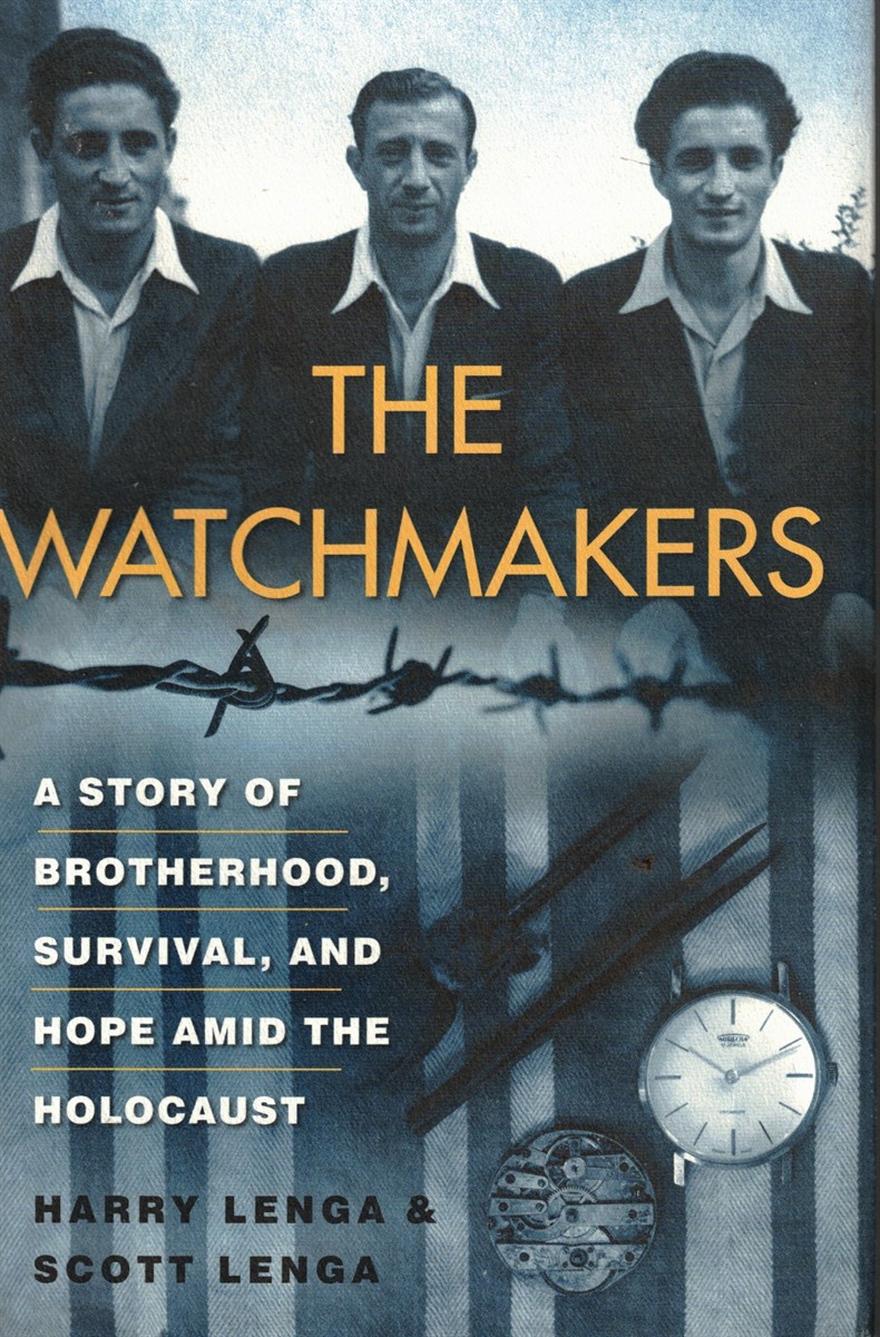 Image for The Watchmakers: a Powerful WW2 Story of Brotherhood, Survival, and Hope Amid the Holocaust The Watchmakers: a Powerful WW2 Story of Brotherhood, Survival, and Hope Amid the Holocaust