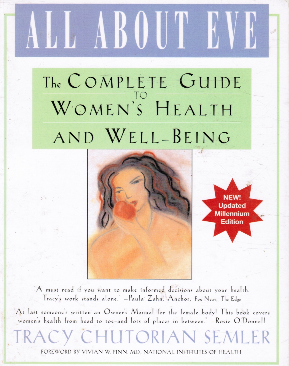 SEMLER, TRACY CHUTORIAN - All About Eve: The Complete Guide to Women's Health and Well-Being