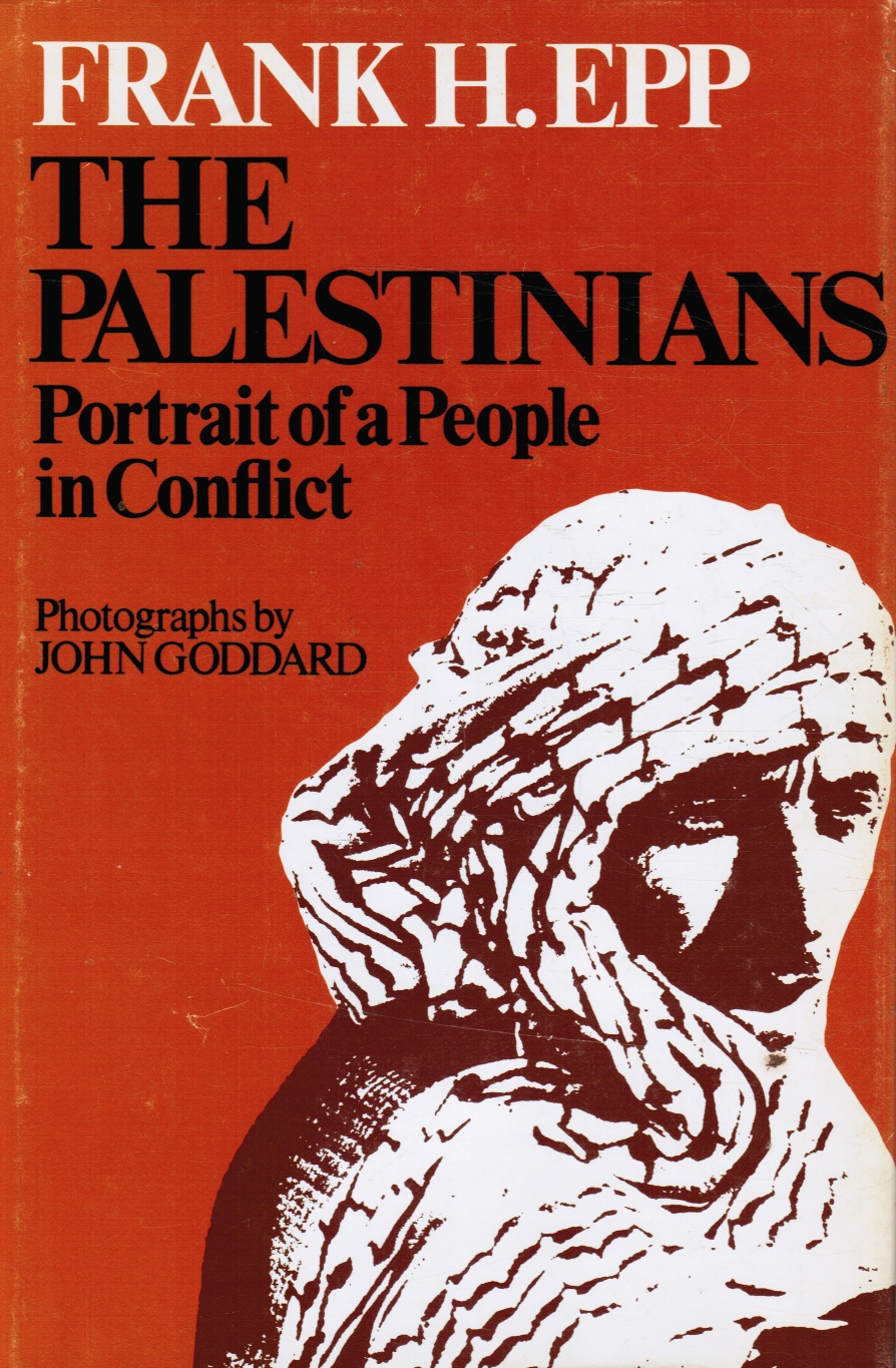 EPP, FRANK H - The Palestinians: Portrait of a People in Conflict