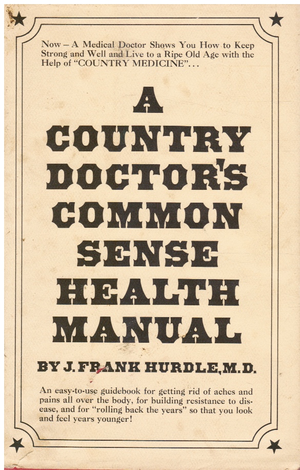 HURDLE, J. FRANK - A Country Doctor's Common Sense Health Manual