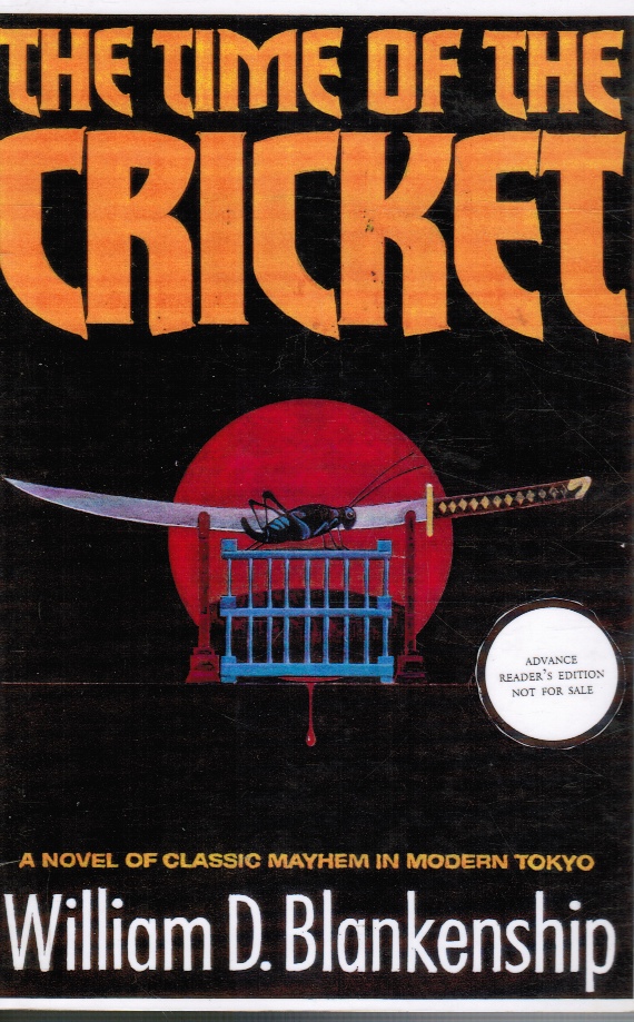 BLANKENSHIP, WILLIAM D - The Time of the Cricket (Uncorrected Proof): A Novel of Classic Mayhem in Modern Tokyo