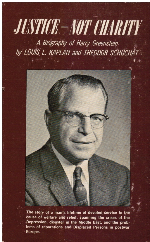 KAPLAN, LOUIS L. AND THEODOR SCHUCHAT (FOREWORD BY THE LATE HONORABLE HERBERT H. LEHMAN - Justice - Not Charity: A Biography of Harry Greenstein (Signed)