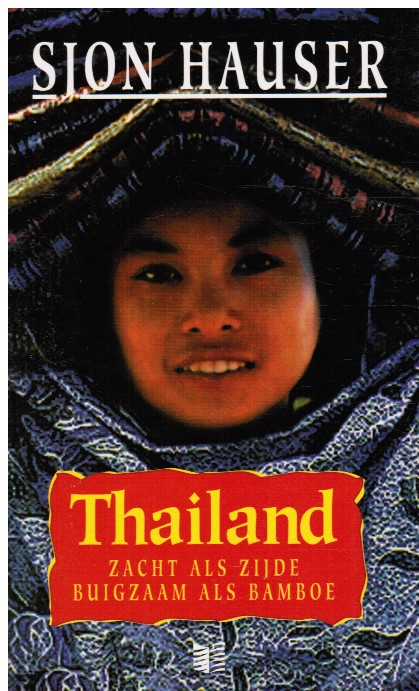 HAUSER, SJON - Thailand: Zacht Als Zijde Buigzaam Als Bamboe