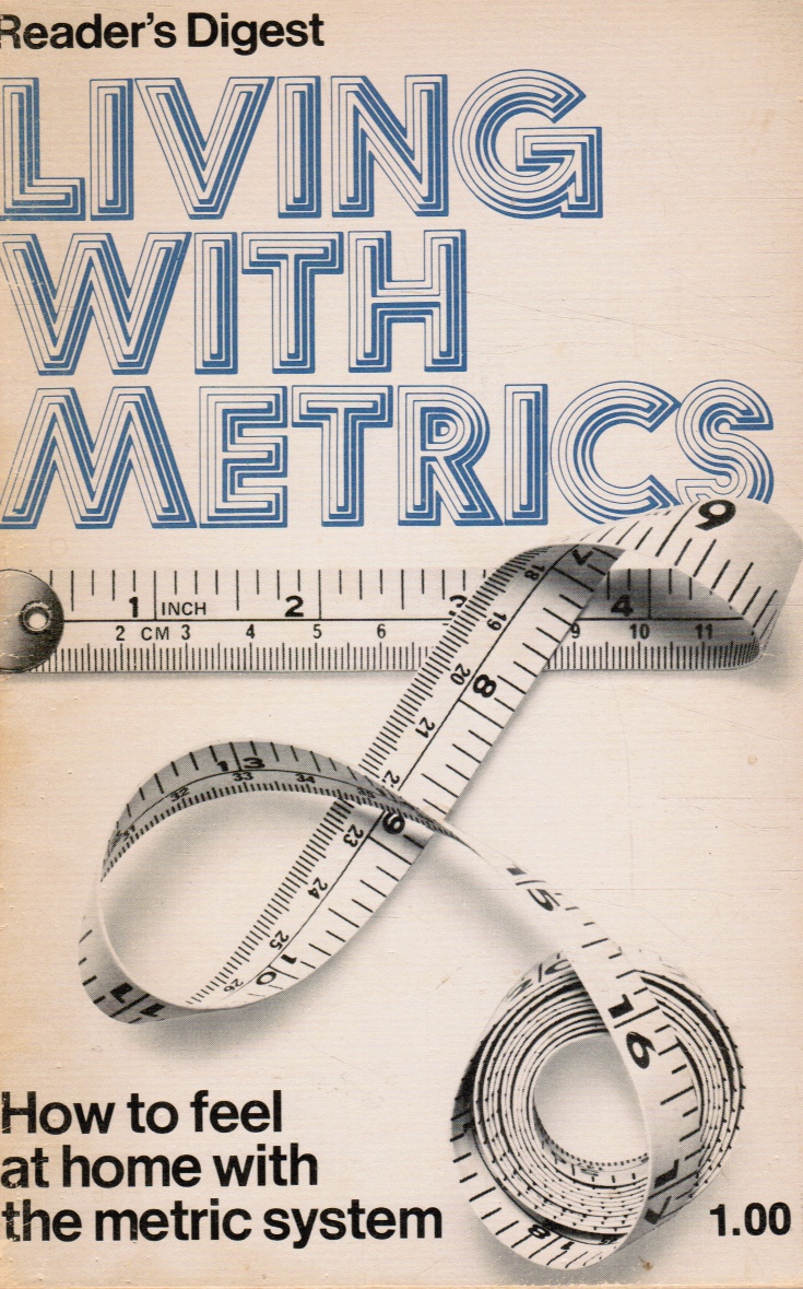 READER'S DIGEST - Living with Metrics: How to Feel at Home with the Metric System
