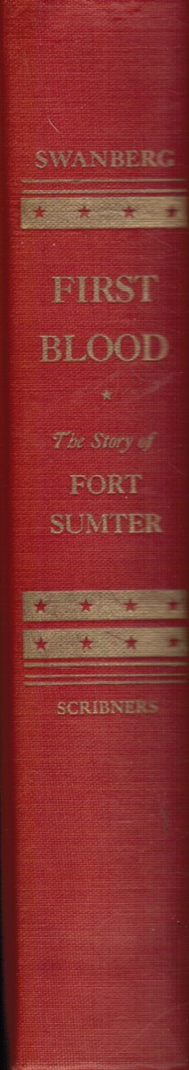 SWANBERG, W. A. - First Blood: The Story of Fort Sumter