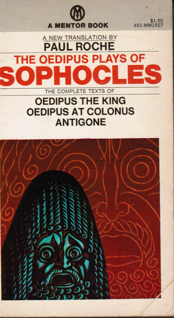 Image for The Oedipus Play of Sophocles: Oedipus the King; Oedipus At Colonus; Antigone