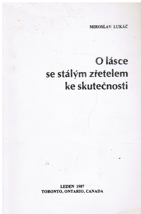 LUKAC, MIROSLAV - O Lasce Se Stalym Zretelem Ke Skutecnosti