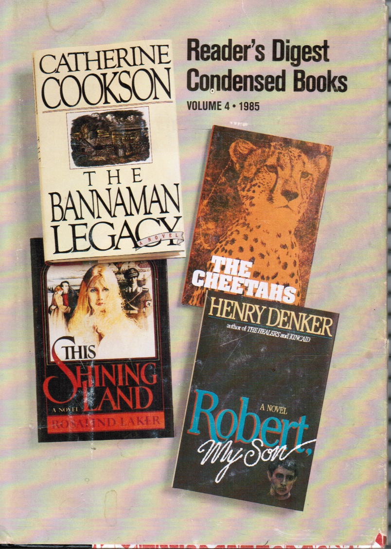 DENKER, HENRY; CATHERINE COOKSON; ROSALIND BAKER; ALAN CAILLOU - Robert, My Son; This Shining Land; the Bannaman Legacy; the Cheetahs