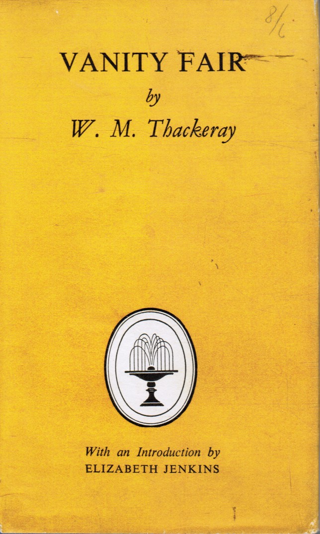THACKERAY, WILLIAM MAKEPEACE; ELIZABETH JENKINS, INTRO - Vanity Fair: A Novel without a Hero