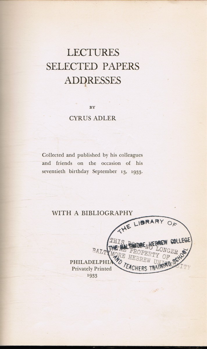 ADLER, CYRUS - Lectures, Selected Papers, Addresses