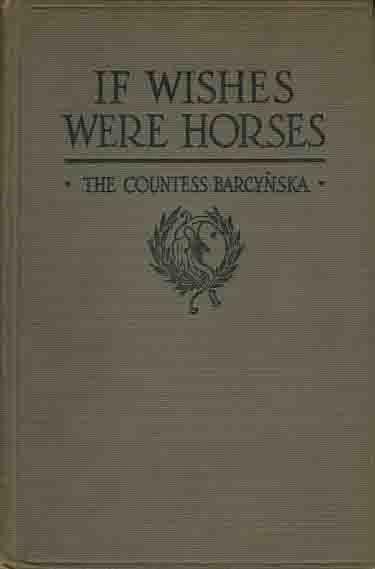 THE COUNTESS BARCYNSKA - If Wishes Were Horses