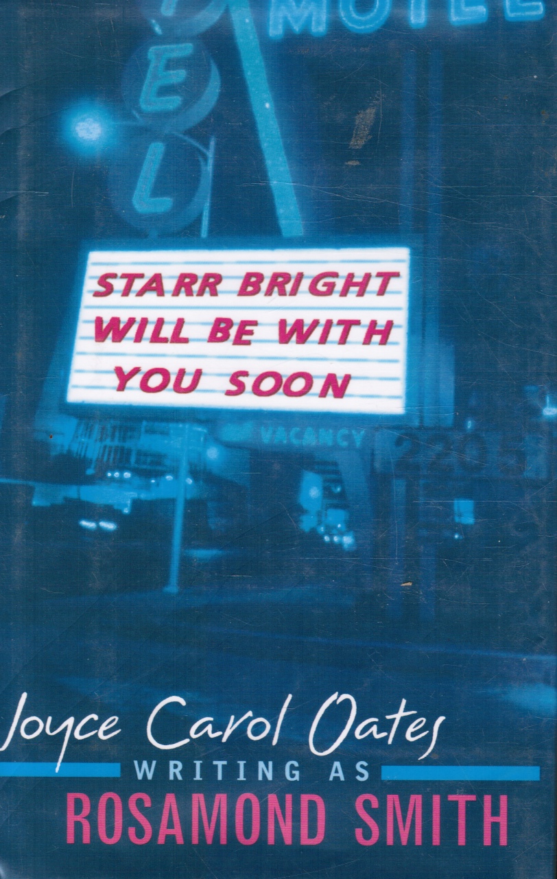 SMITH, ROSAMOND (JOYCE CAROL OATES) - Starr Bright Will Be with You Soon
