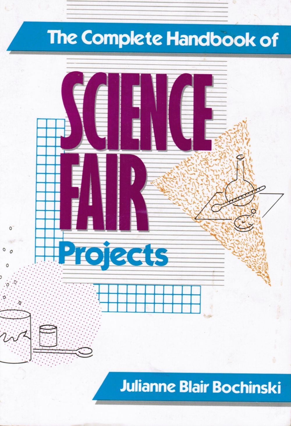 BOCHINSKI, JULIANNE BLAIR - The Complete Handbook of Science Fair Projects