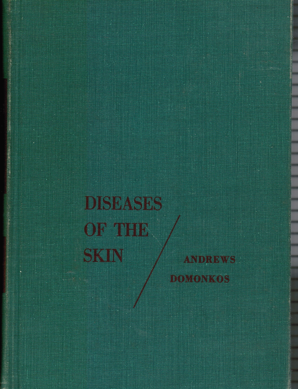 ANDREWS, GEORGE CLINTON; DOMONKOS, ANTHONY - Diseases of the Skin: For Practioners and Students