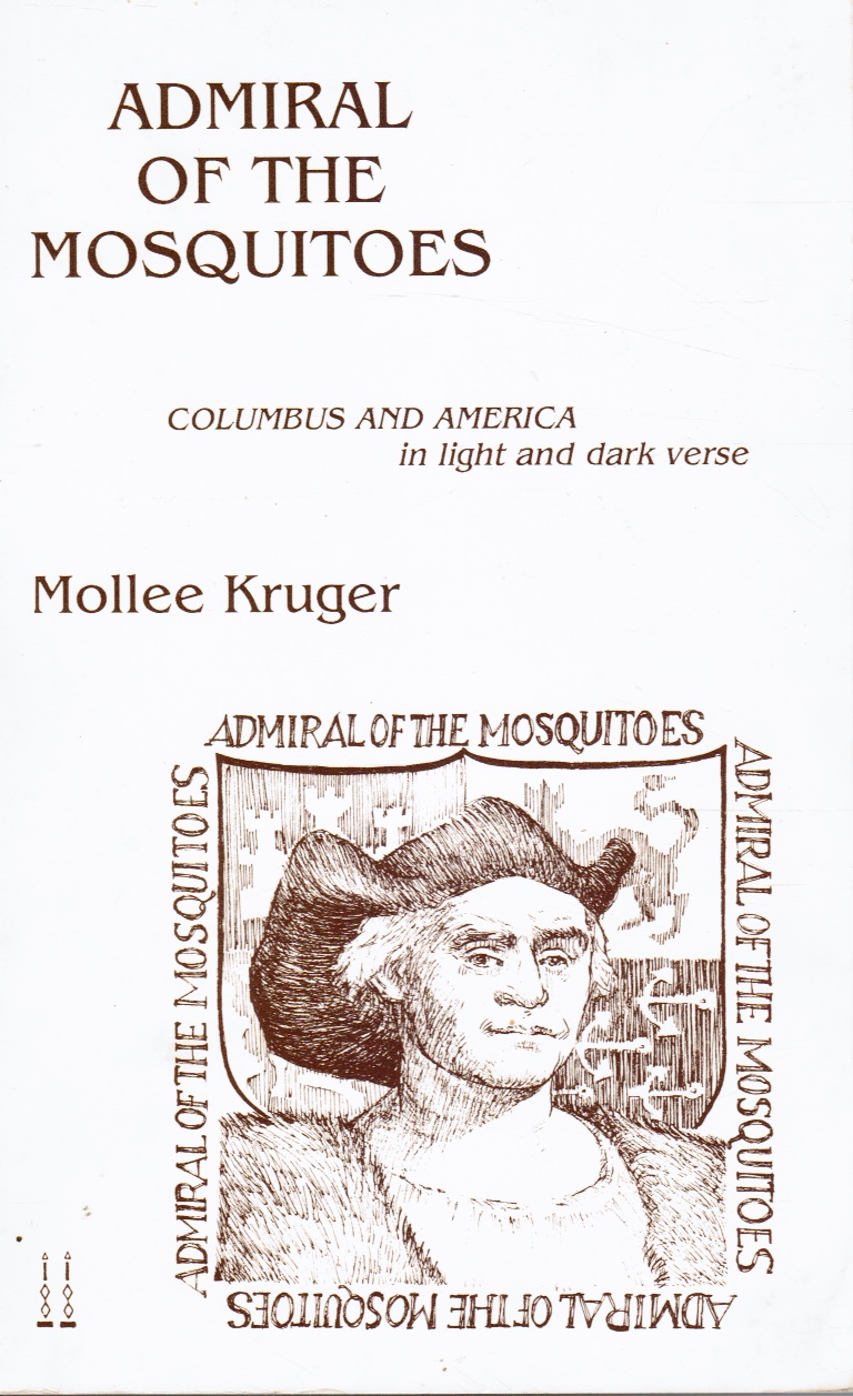 KRUGER, MOLLY - Admiral of the Mosquitoes: Columbus and America in Light and Dark Verse