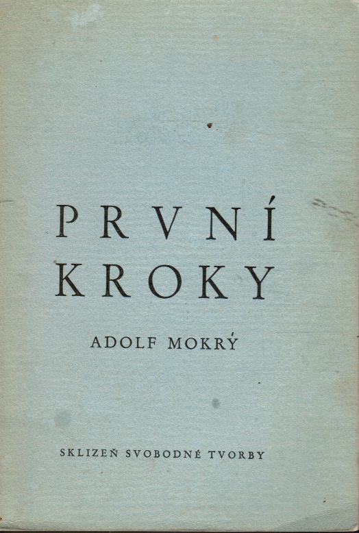 MOKRY, ADOLF - Prvni Kroky